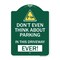 Signmission Do Not Think About Parking in This Driveway Ever W/ Graphic Alum Sign, 18" x 24", GW-1824-24141 A-DES-GW-1824-24141 - alternate 1